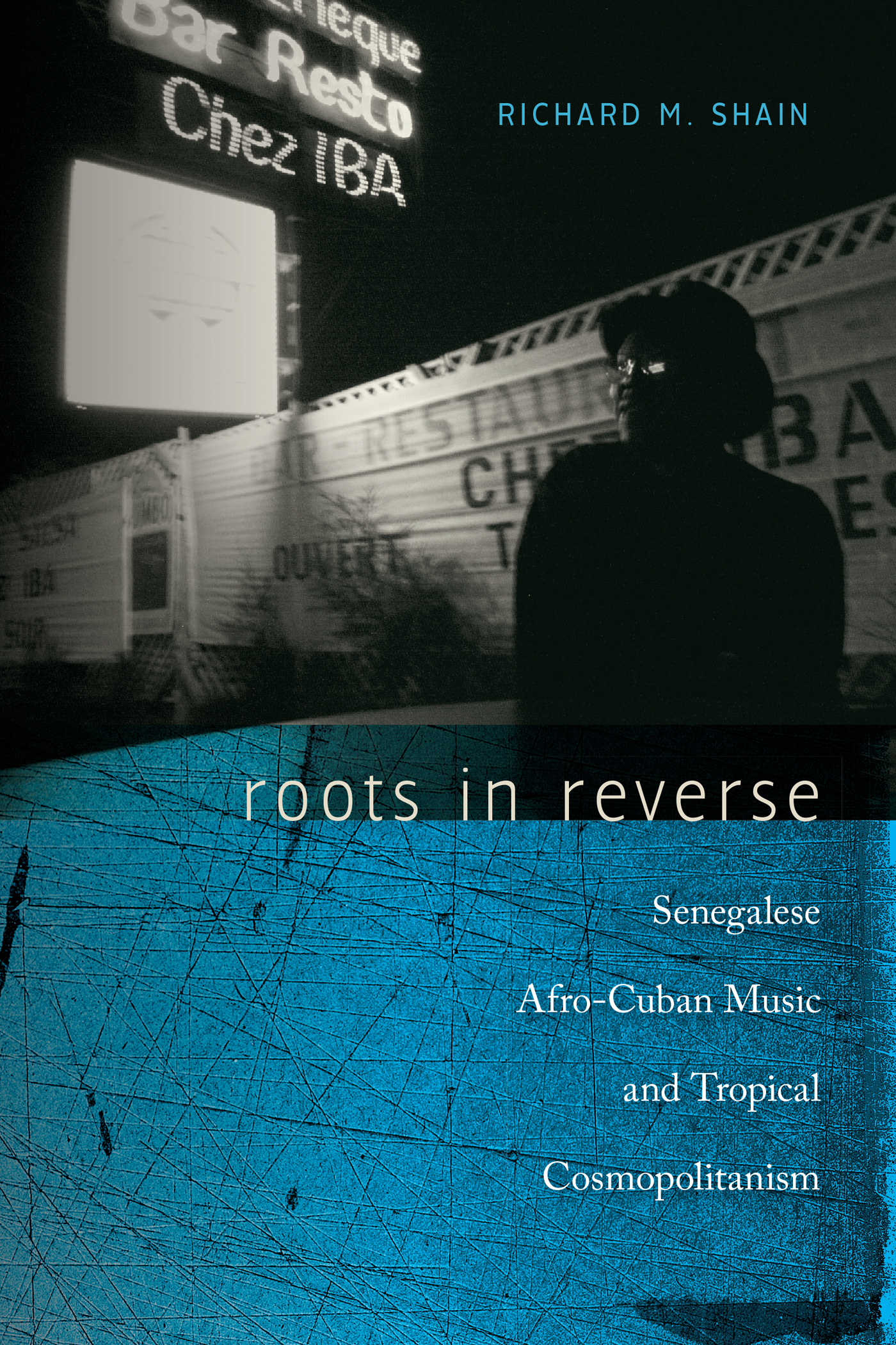 Roots in Reverse Richard M Shain ROOTS IN REVERSE Senegalese Afro-Cuban - photo 1