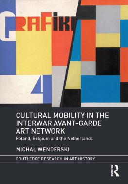 Michał Wenderski - Cultural Mobility in the Interwar Avant-Garde Art Network: Poland, Belgium and the Netherlands
