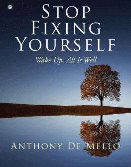 Anthony De Mello - Stop Fixing Yourself: Wake Up, All Is Well