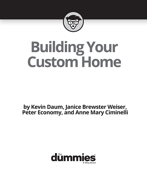 Building Your Custom Home For Dummies Published by John Wiley Sons Inc - photo 2