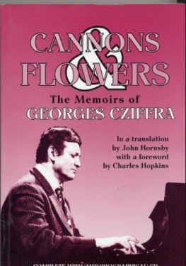 Georges Cziffra - Cannons and Flowers: The Memoirs of Georges Cziffra