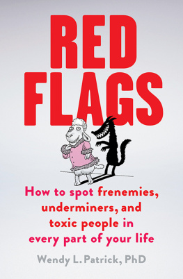 Wendy L. Patrick Red Flags How to Spot Frenemies, Underminers, and Toxic People in Your Life