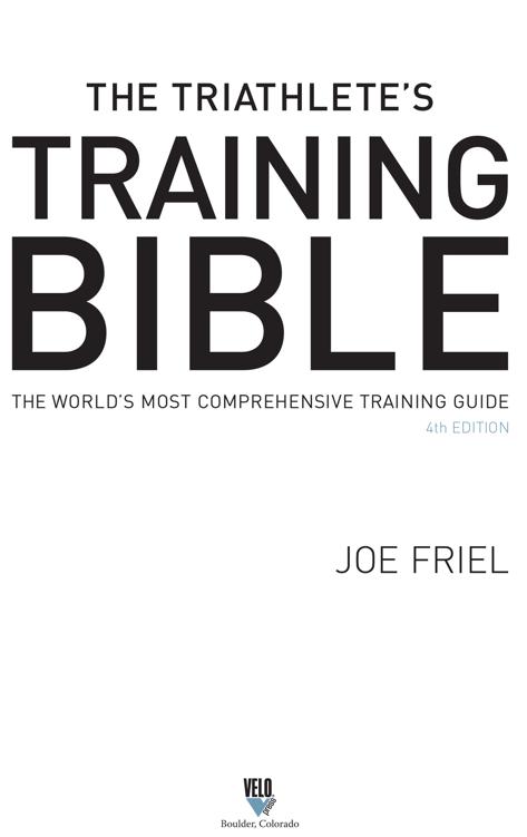 The Triathletes Training Bible The Worlds Most Comprehensive Training Guide - image 2