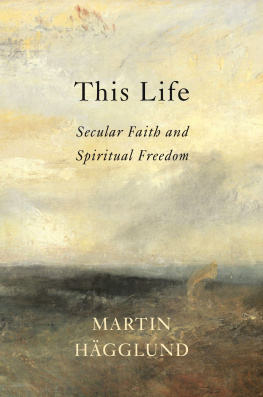 Martin Hägglund Secular Faith and Spiritual Freedom