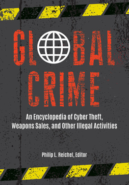 Philip L. Reichel - Global Crime: An Encyclopedia of Cyber Theft, Weapons Sales, and Other Illegal Activities [2 Volumes]