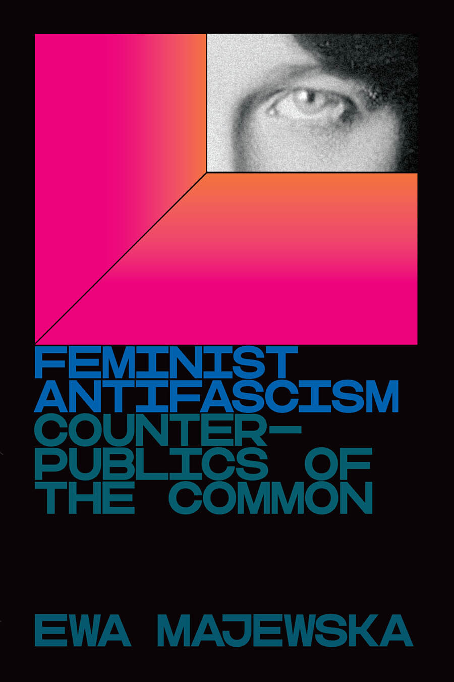 Feminist Antifascism Feminist Antifascism Counterpublics of the Common Ewa - photo 1