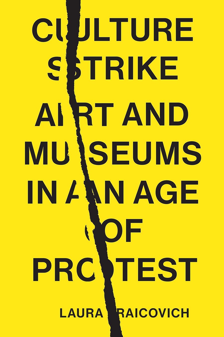 Culture Strike Culture Strike Art and Museums in an Age of Protest Laura - photo 1