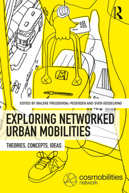 Malene Freudendal-Pedersen Exploring Networked Urban Mobilities: Theories, Concepts, Ideas