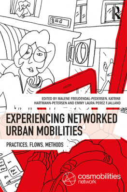 Malene Freudendal-Pedersen - Experiencing Networked Urban Mobilities: Practices, Flows, Methods: Volume 2