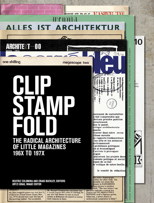 Clip Stamp Fold The Radical Architecture of Little Magazines 196X to 197X - photo 1