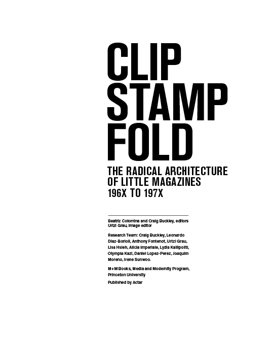 Clip Stamp Fold The Radical Architecture of Little Magazines 196X to 197X - photo 2