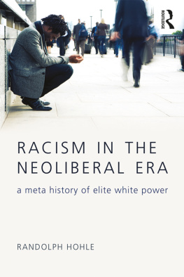 Randolph Hohle - Racism in the Neoliberal Era: A Meta History of Elite White Power