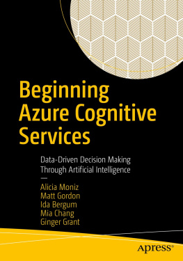 Alicia Moniz - Beginning Azure Cognitive Services: Data-Driven Decision Making Through Artificial Intelligence