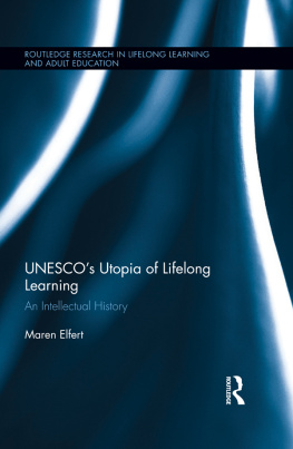 Maren Elfert - UNESCO’s Utopia of Lifelong Learning: An Intellectual History