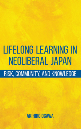 Akihiro Ogawa - Lifelong Learning in Neoliberal Japan: Risk, Community, and Knowledge