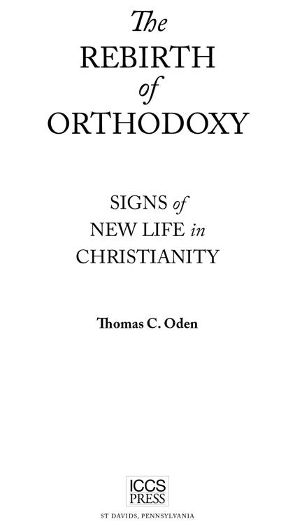 THE REBIRTH OF ORTHODOXY Signs of New Life in Christianity First Edition - photo 1