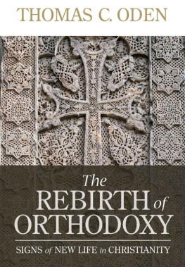 Thomas C. Oden - The Rebirth of Orthodoxy: Signs of New Life in Christianity