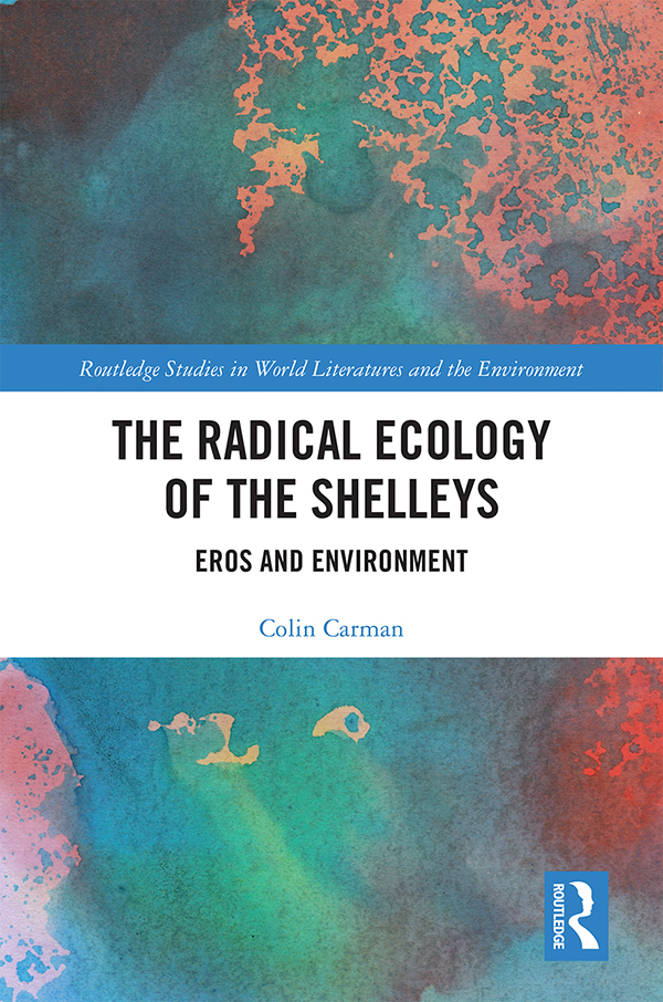 The Radical Ecology of the Shelleys The Radical Ecology of the Shelleys Eros - photo 1