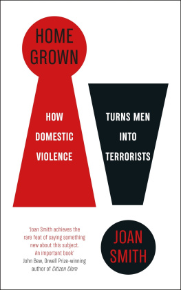 Joan Smith - Home Grown: How Domestic Violence Turns Men Into Terrorists