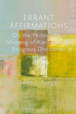 David J. Kangas Errant Affirmations: On the Philosophical Meaning of Kierkegaards Religious Discourses