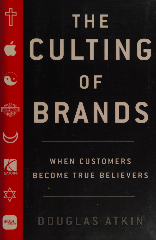 The culting of brands when customers become true believers Atkin Douglas - photo 1