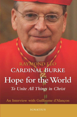 Raymond Leo Burke Hope for the World: To Unite All Things in Christ