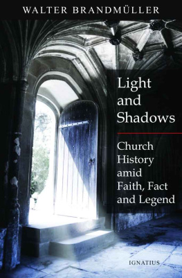 Walter Brandmüller Light and Shadows: Church History Amid Faith, Facts and Legend