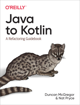 Duncan McGregor Java to Kotlin: A Refactoring Guidebook