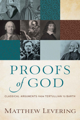 Matthew Levering - Proofs of God: Classical Arguments from Tertullian to Barth
