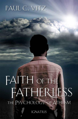 Paul C. Vitz - Faith of the Fatherless: The Psychology of Atheism