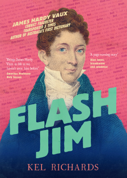 Kel Richards Flash Jim: The astonishing story of the convict fraudster who wrote Australias first dictionary