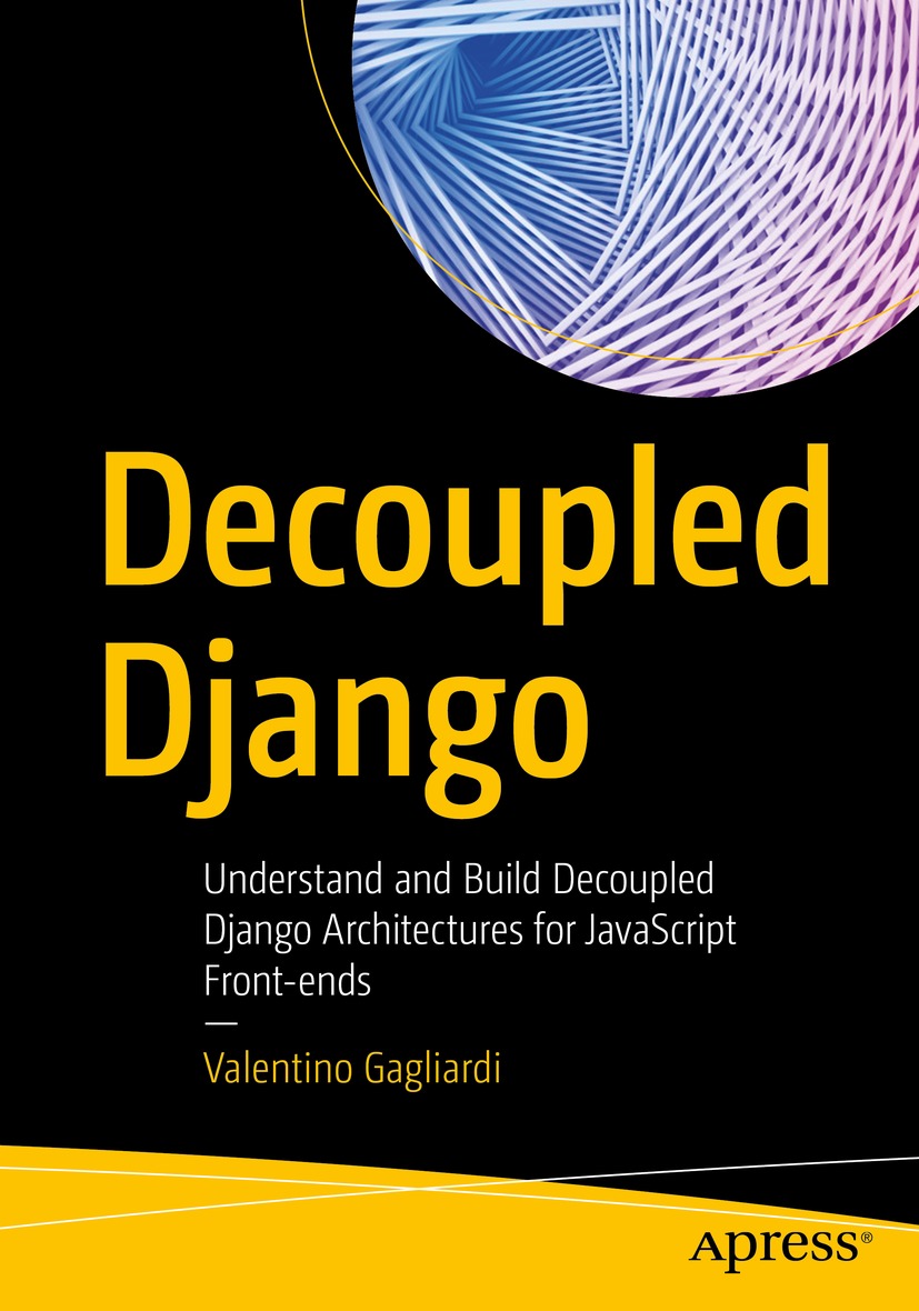 Book cover of Decoupled Django Valentino Gagliardi Decoupled Django - photo 1