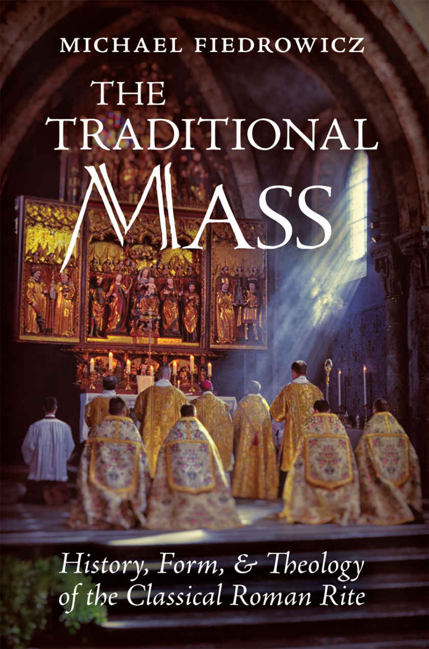 Praise for The Traditional Mass Motivated by profound respect for and love of - photo 1