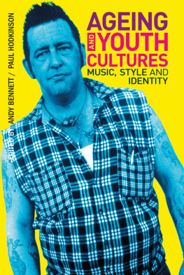 Andy Bennett (editor) - Ageing and Youth Cultures: Music, Style and Identity