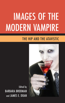 Barbara Brodman (editor) - Images of the Modern Vampire: The Hip and the Atavistic