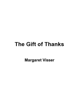 Margaret Visser - The Gift of Thanks: The Roots and Rituals of Gratitude