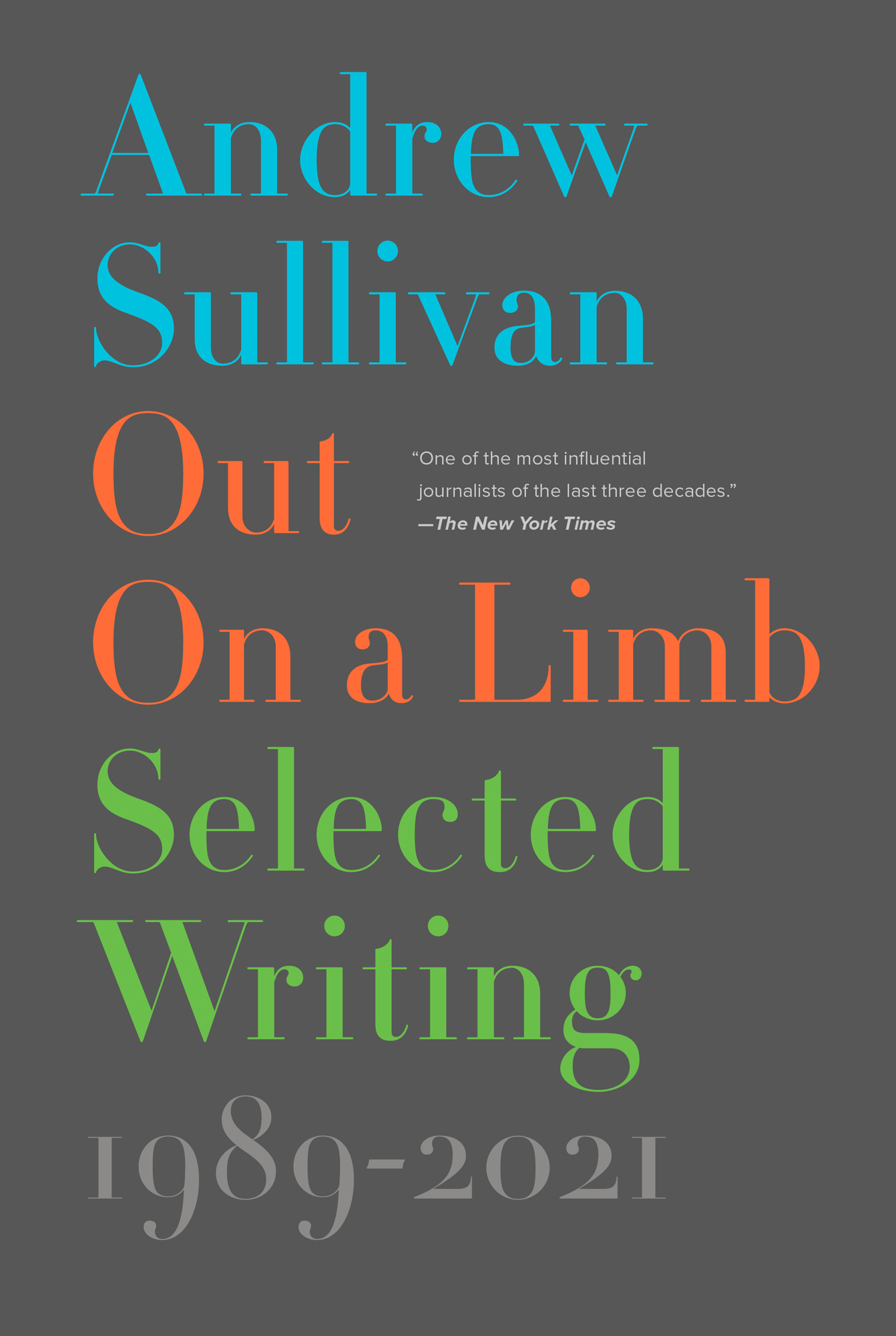 Andrew Sullivan Out on a Limb Selected Writing 19892021 One of the most - photo 1