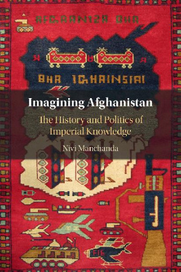 Nivi Manchanda Imagining Afghanistan: The History and Politics of Imperial Knowledge