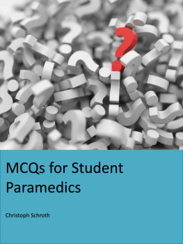 Christoph Schroth - MCQs for Student Paramedics: Covering anatomy & physiology, pharmacology, medical conditions, trauma & resuscitation