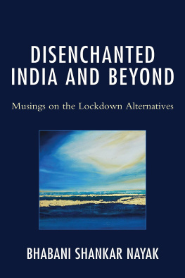 Bhabani Shankar Nayak - Disenchanted India and Beyond: Musings on the Lockdown Alternatives