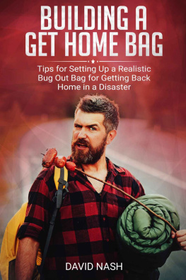 Nash - Building a Get Home Bag: Tips for Setting Up a Realistic Bug Out Bag for Getting Back Home in a Disaster