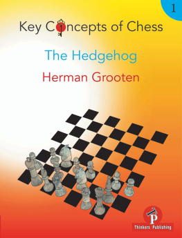 Herman Grooten - Key Concepts of Chess - Volume 1 - The Hedgehog