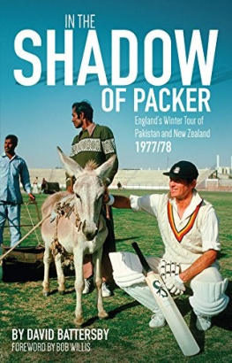 David Battersby - In the Shadow of Packer: England’s Winter Tour of Pakistan and New Zealand 1977/78