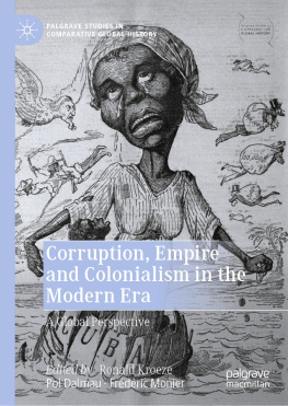 Ronald Kroeze - Corruption, Empire and Colonialism in the Modern Era: A Global Perspective
