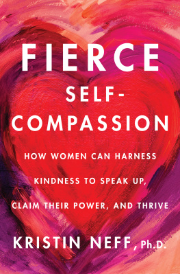 Kristin Neff - Fierce Self-Compassion: How Women Can Harness Kindness to Speak Up, Claim Their Power and Thrive