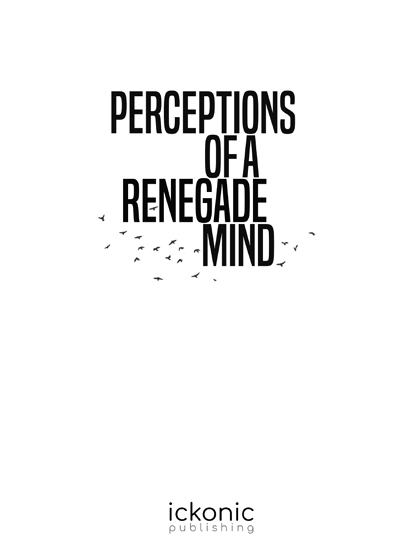 Perceptions of a Renegade Mind - image 1