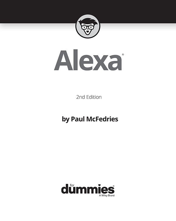 Alexa For Dummies 2nd Edition Published by John Wiley Sons Inc 111 River - photo 2