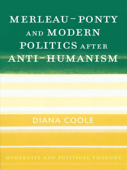 Diana H. Coole Merleau-Ponty and Modern Politics After Anti-Humanism