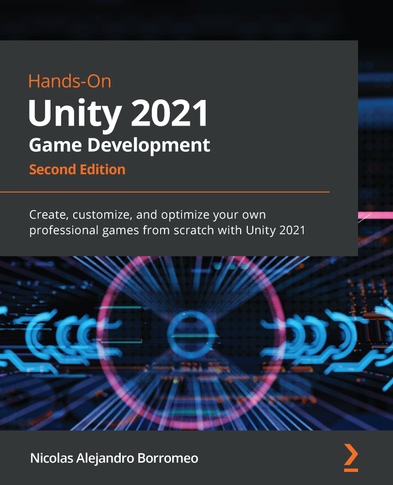 Hands-On Unity 2021 Game Development Second Edition Create customize and - photo 1