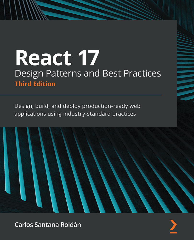 React 17 Design Patterns and Best Practices Third Edition Design build - photo 1